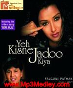 Yeh Kisne Jadoo Kiya 2003 songs